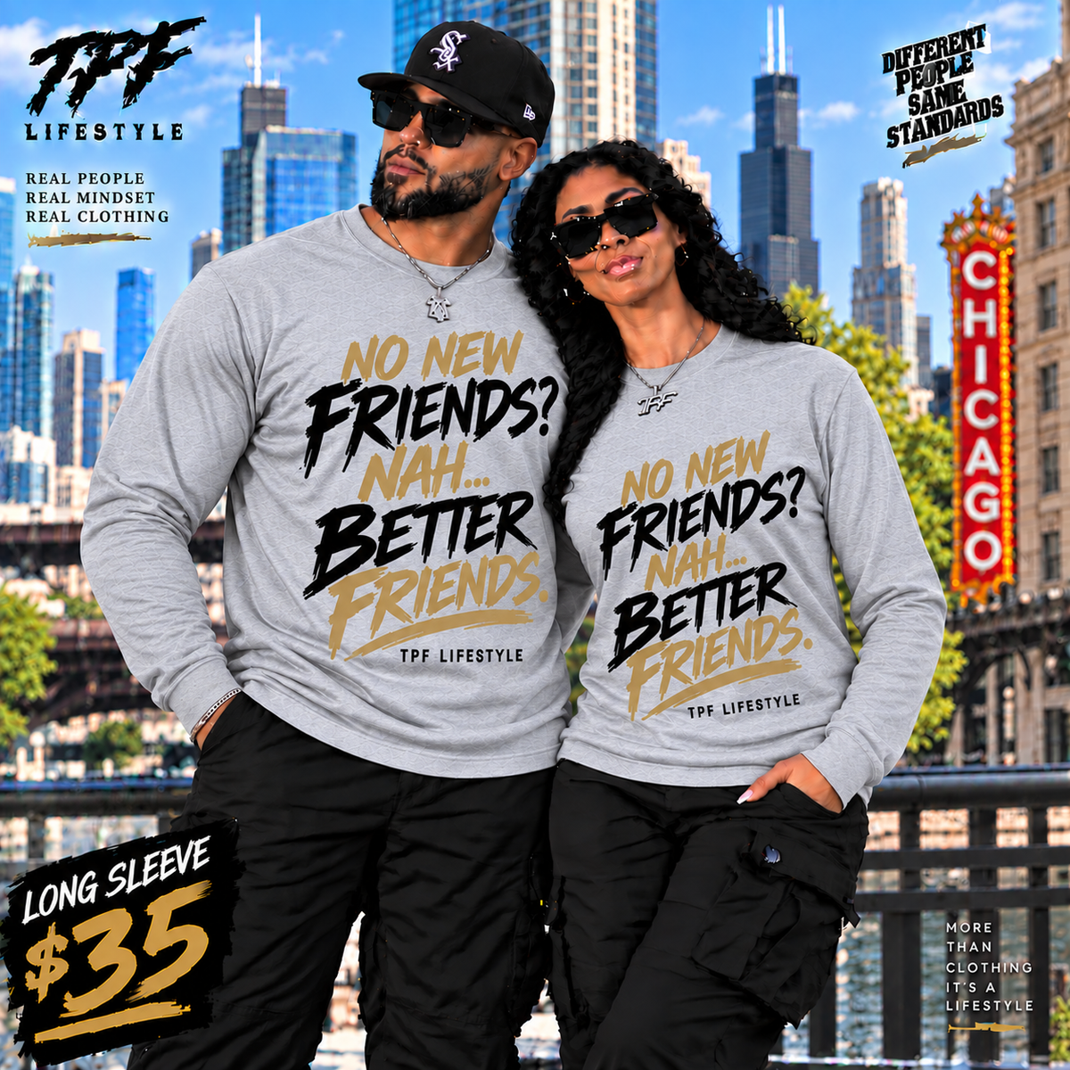 No New Friends? Nah... Better Friends.