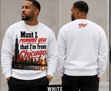 TPF Chicago – Must I Remind You Crewneck | TPF Apparel