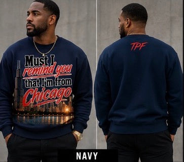TPF Chicago – Must I Remind You Crewneck | TPF Apparel