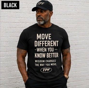 TPF Men – Move Different When You Know Better T-Shirt