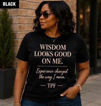 TPF Women – Wisdom Looks Good On Me T-Shirt