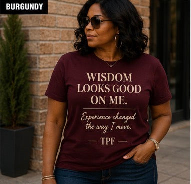 TPF Women – Wisdom Looks Good On Me T-Shirt