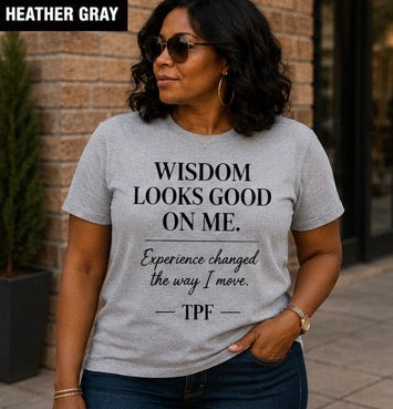 TPF Women – Wisdom Looks Good On Me T-Shirt