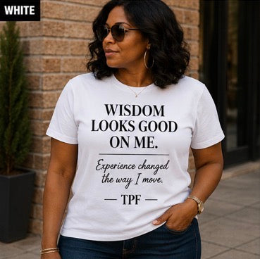 TPF Women – Wisdom Looks Good On Me T-Shirt